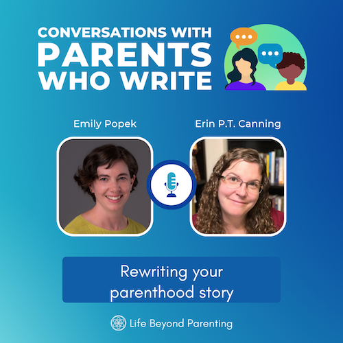 Rewriting your parenthood story w/ Emily Popek