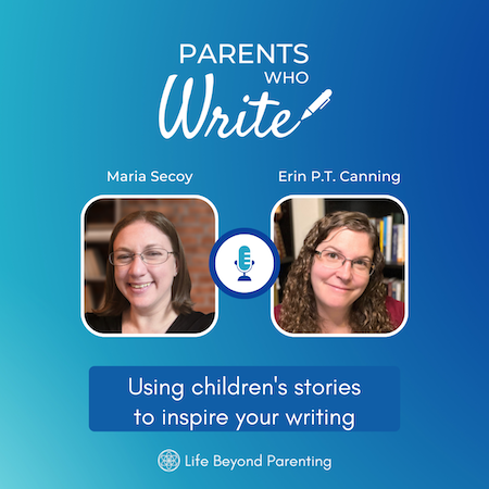 Using children’s stories to inspire your writing w/ Maria Secoy