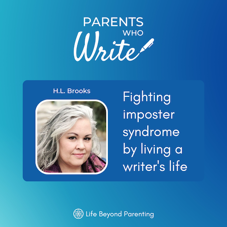 Fighting imposter syndrome by living a writer’s life w/ H.L. Brooks