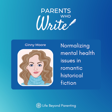 Normalizing mental health issues in romantic historical fiction w/ Ginny Moore
