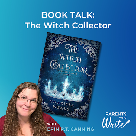 Cover art for BOOK TALK: The Witch Collector, episode 72 of the Parents Who Write podcast